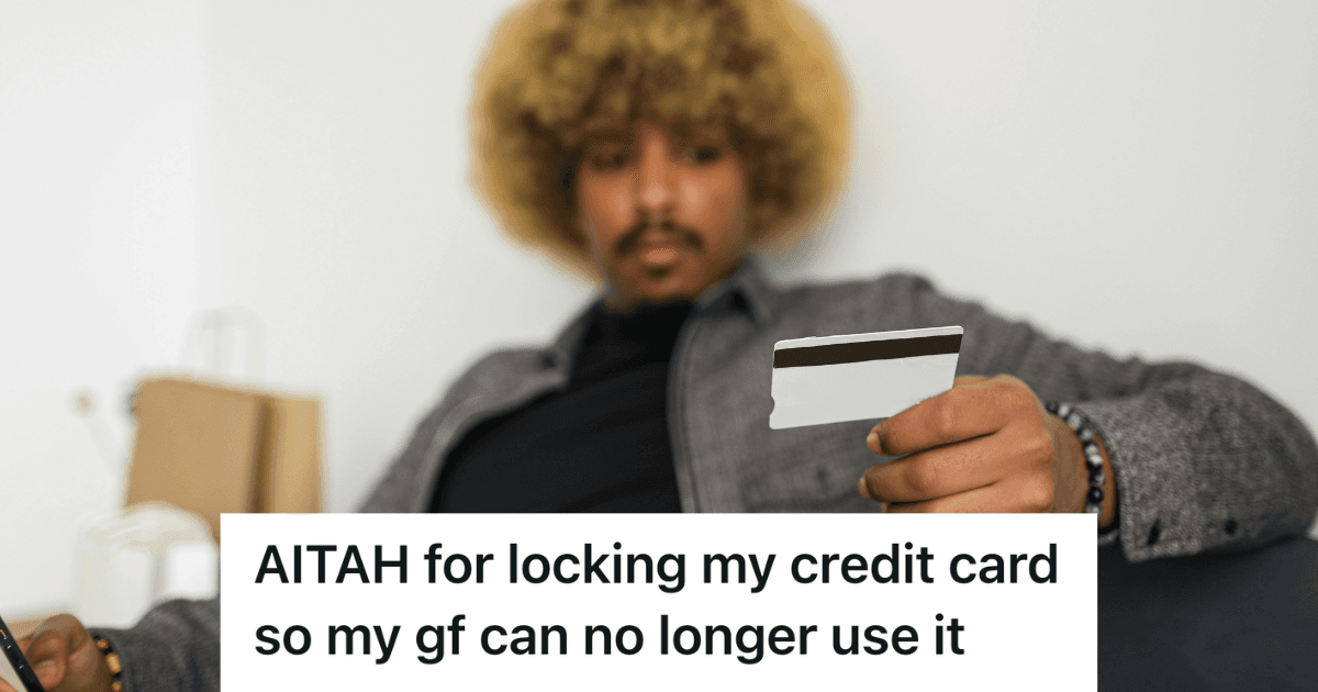 One Man Paid For Everything While His Partner Stayed Home With Their Baby, But When She Got A Job And Still Spent His Money, He Locked Her Out Of His Credit Card