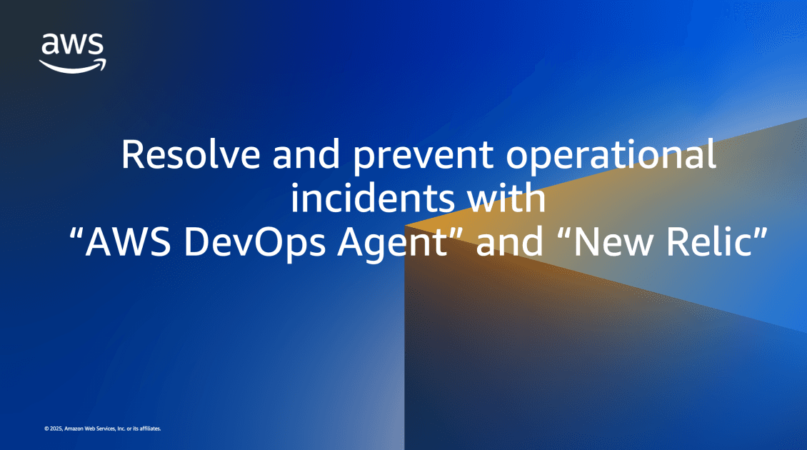 Resolve and prevent operational incidents with AWS DevOps Agent and New Relic