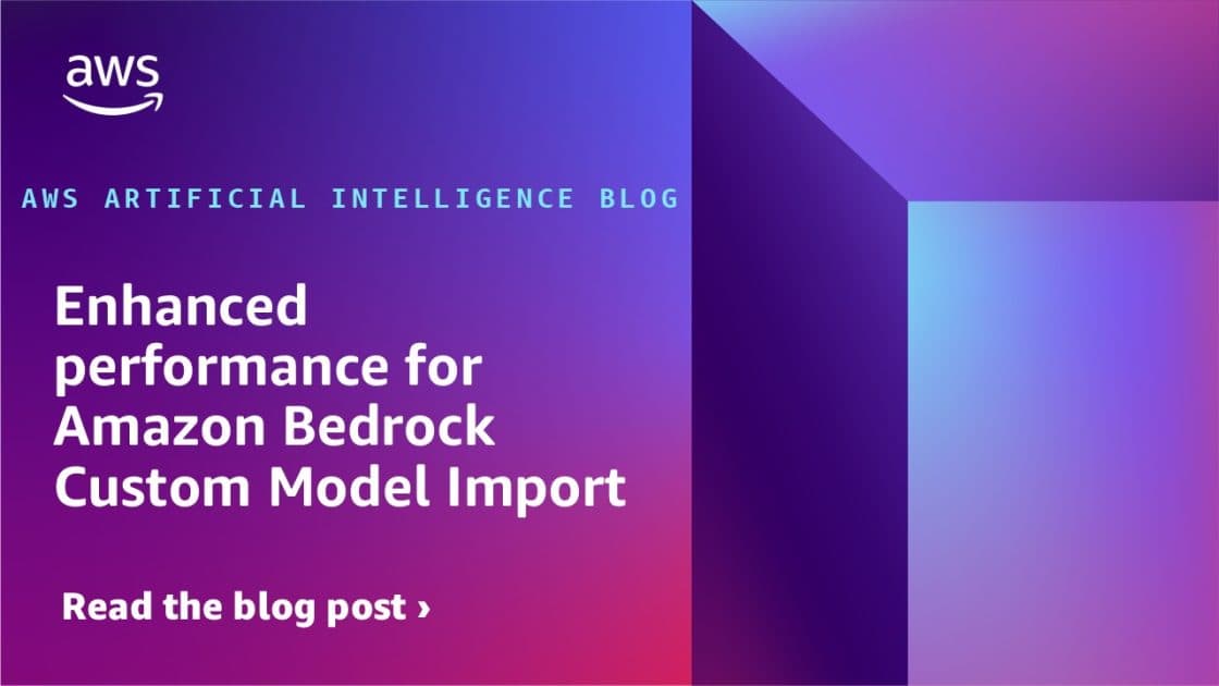 Enhanced performance for Amazon Bedrock Custom Model Import