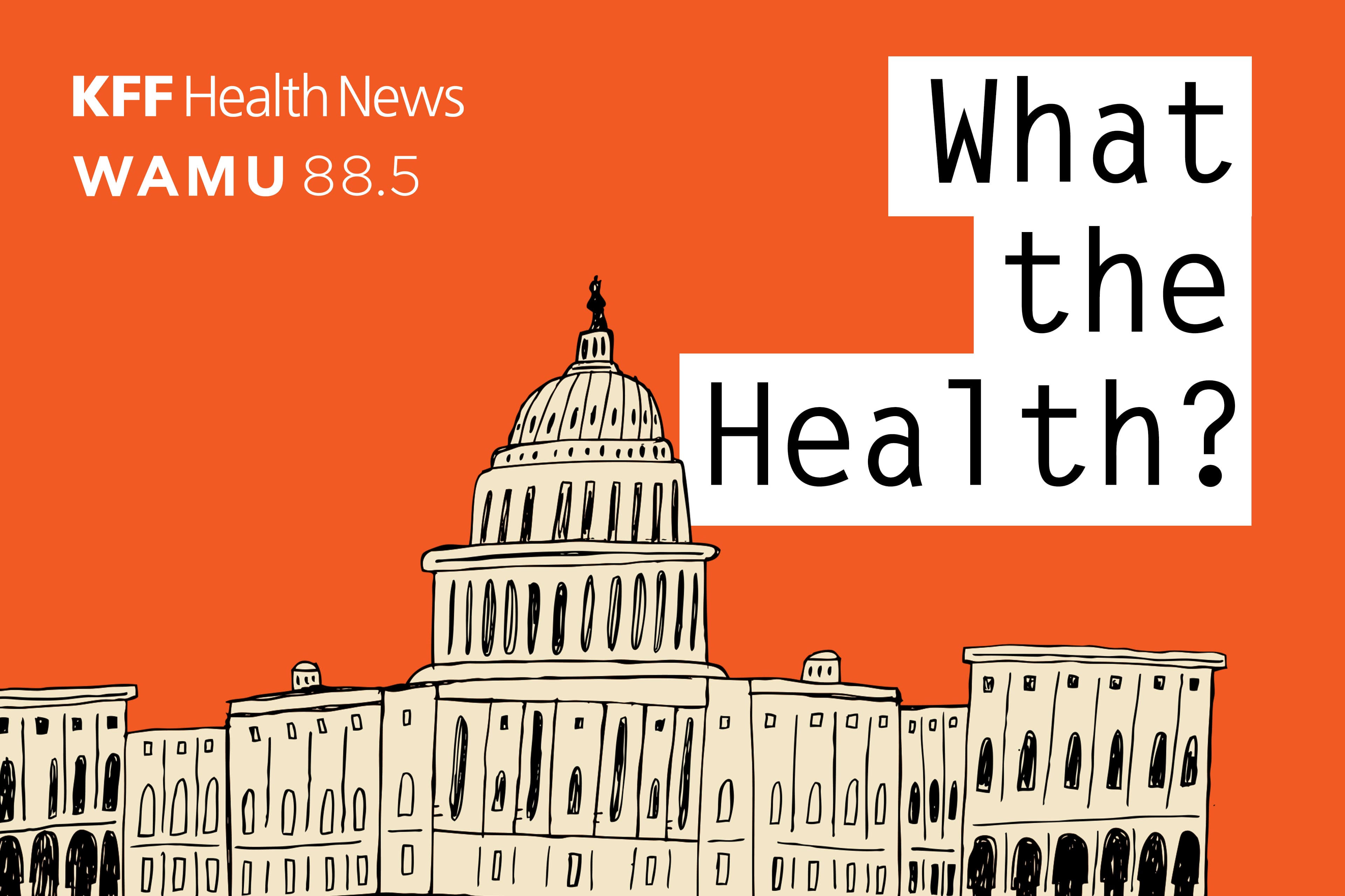What the Health? From KFF Health News: The GOP Still Can’t Agree on a Health Plan