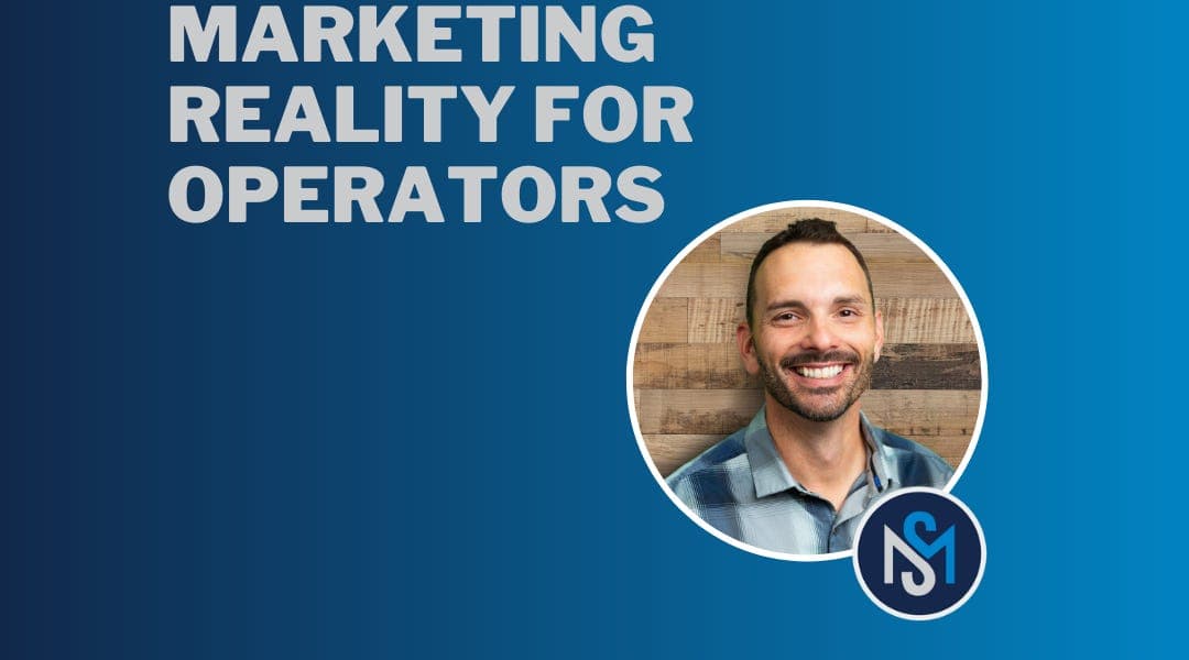 The New Marketing Reality for Operators