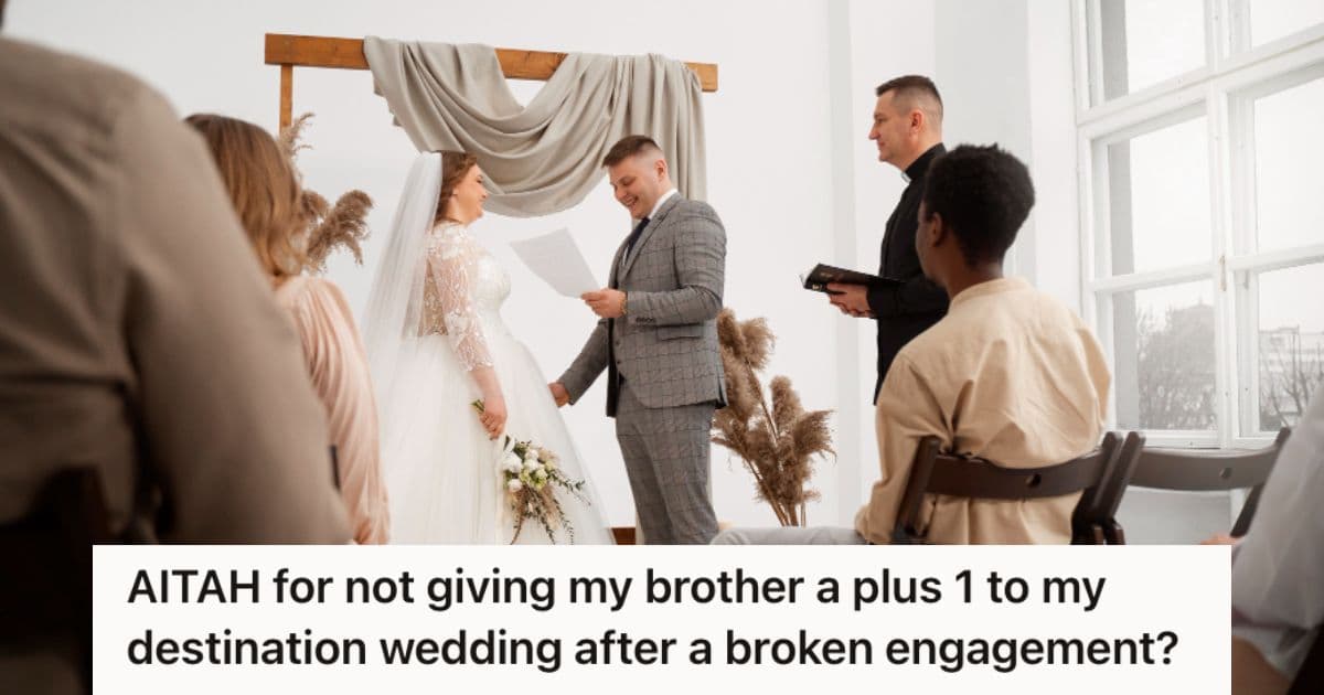 Groom-To-Be Told His Brother He Couldn’t Bring A Plus One To His Wedding, So His Brother Threw A Tantrum On His Big Day