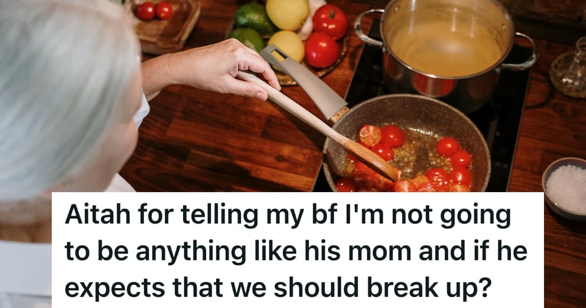 Woman Told Her Boyfriend They Should Break Up If He Expects Her To Be Like His Stay-At-Home Mother, So He Got Upset And Asked For Some Time To Think